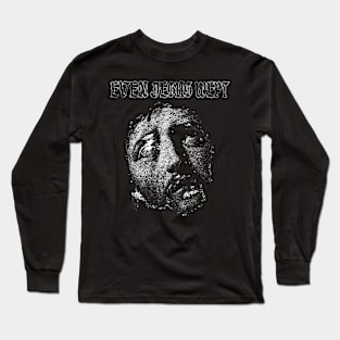 Even Jesus Wept Long Sleeve T-Shirt